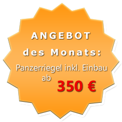 Angebot des Monats: Panzerriegel inkl. Einbau ab 350€